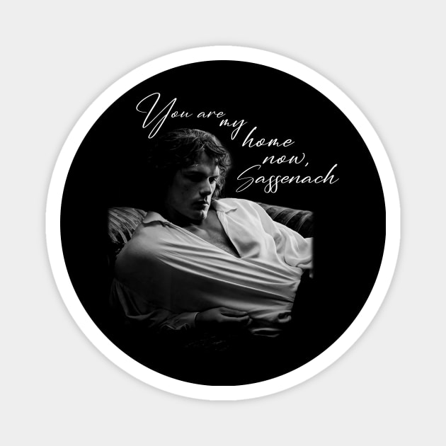 Outlander You Are My Home Now Sassenach Magnet by devanpm